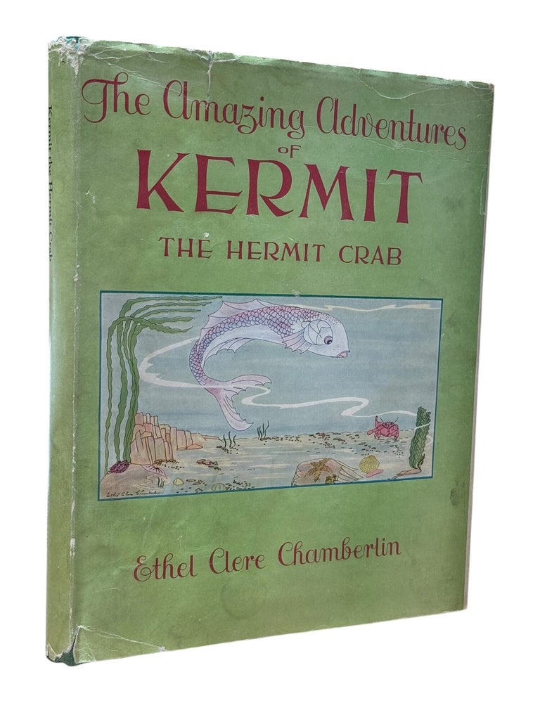 Item #10043 The Amazing Adventures of Kermit, the Hermit Crab. Ethel Clere Chamberlin.