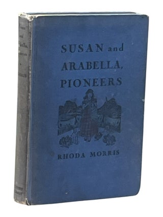 Item #10278 Susan and Arabella, Pioneers. Rhoda Morris
