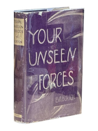 Item #10361 Your Unseen Forces. Occult, Eva Burton