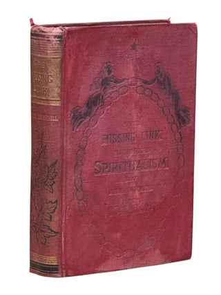 Item #10365 The Missing Link in Modern Spiritualism [Association Copy]. A. Leah Underhill