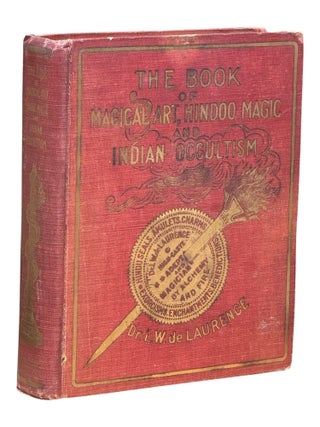 Item #10376 The Book of Magical Art, Hindoo Magic, and Indian Occultism. Grimoires, L. W de Laurence