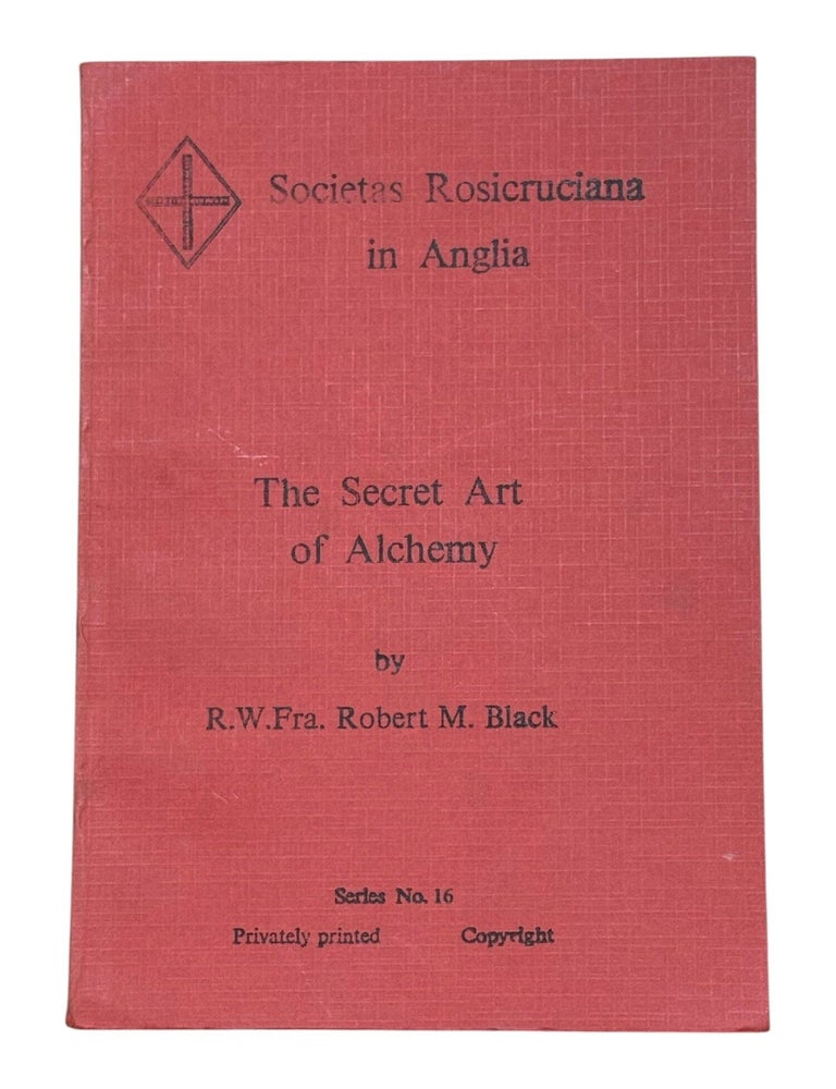 Item #10389 The Secret Art of Alchemy. Occult, Robert M. Black.