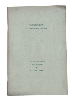 Item #10390 Scientology: Its Contribution to Knowledge. L. Ron Hubbard, U. Keith - comp Gerry