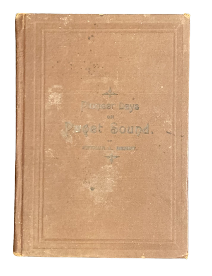 Item #4338 Pioneer Days on Puget Sound. Arthur A. Denny.