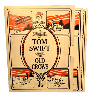 Item #4363 The Collected Adventures of Tom Swift Among the Old Crows: Tom Swift and His...