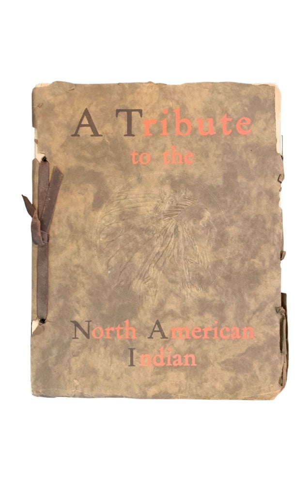 Item #4522 The First American [Cover Title: A Tribute to the North American Indian]. Native American, Roycroft Press, Elbert Hubbard, Buffalo Bill.