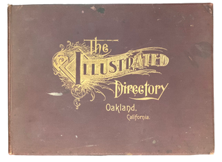 Item #4582 The Illustrated Directory of Oakland California: Comprising Views of Business Blocks,...