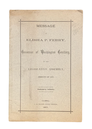 Item #4717 Message of Elisha P. Ferry Governor of Washington Territory to the Legislative...