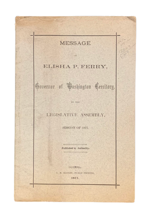 Item #4717 Message of Elisha P. Ferry Governor of Washington Territory to the Legislative...