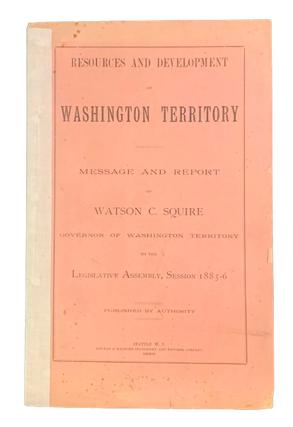 Item #4720 Resources and Development of Washington Territory: Message and Report of Watson C....