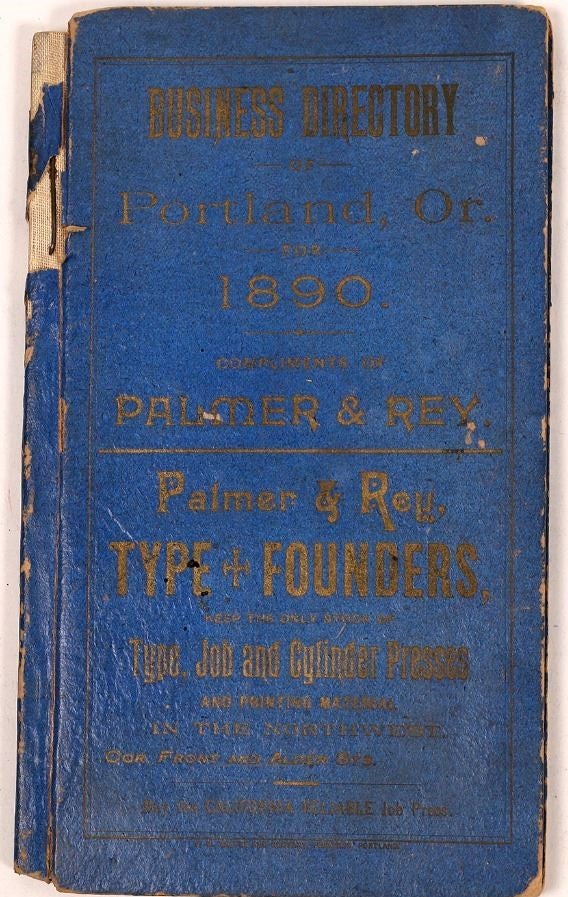 Business Directory of Portland, Or. for 1890 Compliments of Palmer & Rey. OR Portland, Palmer, Rey Type.