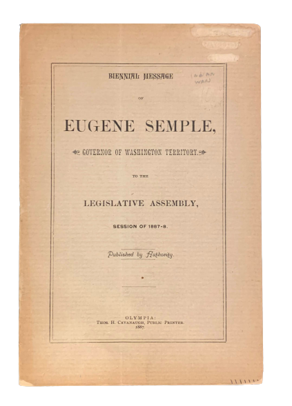 Item #4752 Biennial Message of Eugene Semple, Governor of Washington Territory: To the Legislative Assembly, Session of 1887-8. Eugene Semple.
