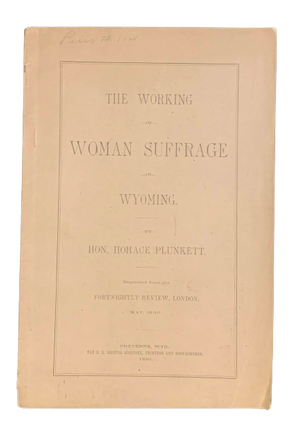 Item #4759 The Working of Woman Suffrage in Wyoming. Hon. Horace Plunkett, Sir Horace Curzon...
