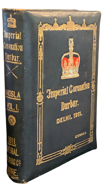 The Imperial Coronation Durbar (Illustrated). Delhi, 1911. Vol. 1. India, Khosla, Imperialism, King George V.