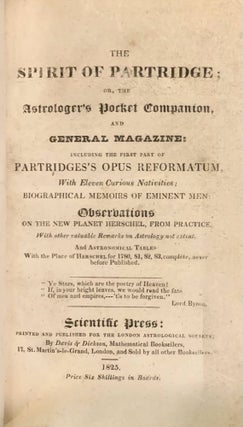 The Spirit of Partridge or the Astrologer's Pocket Companion, and General Magazine: Including the First Part of Partridges's Opus Reformatum...