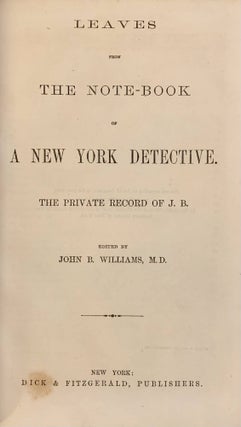 Leaves from the Note-Book of a New York Detective. The Private Record of J.B.