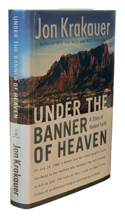 Item #4928 Under the Banner of Heaven: A Story of Violent Faith. Jon Krakauer