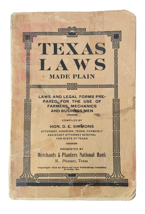Item #4961 Texas Laws Made Plain: Laws and Legal Forms Prepared for the Use of Farmers, Mechanics...