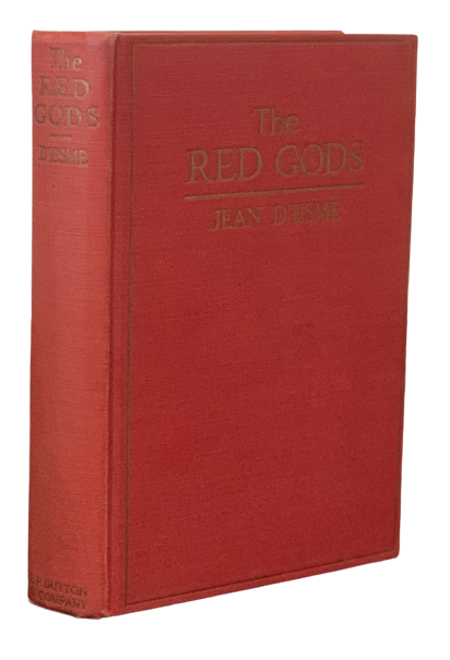 Item #5005 The Red Gods (Les Dieux Rouges). Jean d'Esme, Jean Marie Henri d'Esmenard.