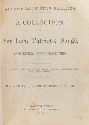 Allan's Lone Star Ballads: A Collection of Southern Patriotic Songs, Made During Confederate Times