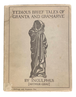 Item #5065 Tedious Brief Tales of Granta and Gramarye. Ingulphus, Arthur Gray