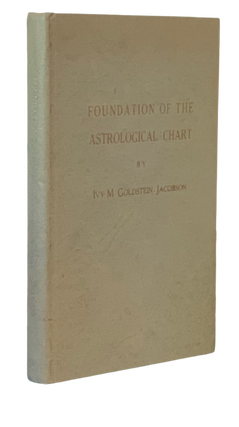 Item #5141 Foundation of the Astrological Chart with Complete Mathematics. Ivy M. Goldstein-Jacobson