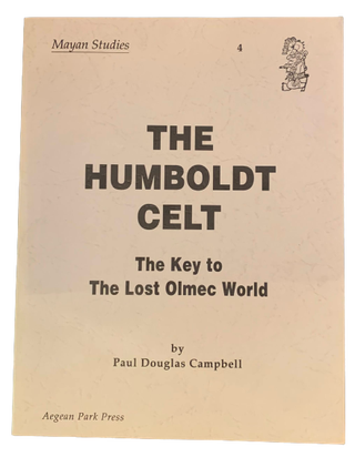 Item #5173 The Humboldt Celt: The Key to the Lost Olmec World. Paul Douglas Campbell