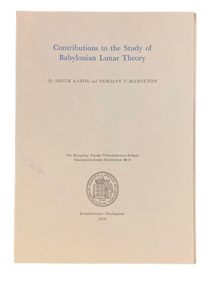 Item #5185 Contributions to the Study of Babylonian Lunar Theory. Asger Aaboe, Norman T. Hamilton.