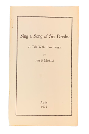 Item #5246 Sing a Song of Six Drinks: A Tale With Two Twists. John S. Mayfield