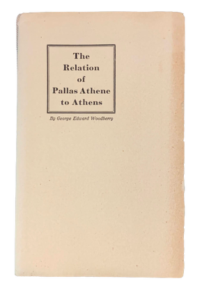 Item #5247 The Relation of Pallas Athene to Athens. George Edward Woodberry