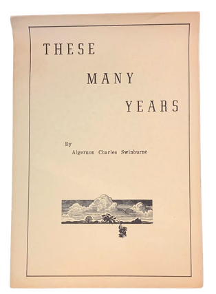 Item #5256 These Many Years. Algernon Charles Swinburne, John S. Mayfield