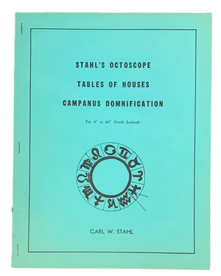 Item #5299 Stahl's Octoscope Tables of Houses. Carl W. Stahl