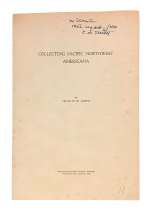 Item #5306 Collecting Pacific Northwest Americana. Charles W. Smith, Thomas W. Streeter