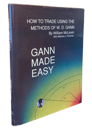 Item #5366 Gann Made Easy: How to Trade Using the Methods of W.D. Gann. William McLaren