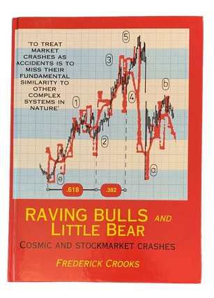 Item #5368 Raving Bulls and Little Bear: Cosmic Stockmarket Crashes. Frederick Crooks