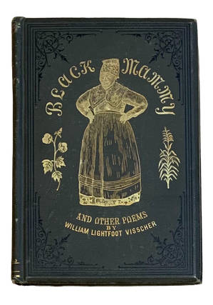 Item #5381 Black Mammy: A Song of the Sunny South, and Other Poems. William Lightfoot Visscher