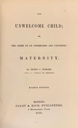 The Unwelcome Child; or, the Crime of an Undesigned and Undesired Maternity