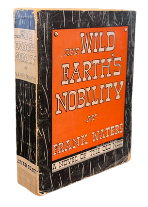 The Wild Earth's Nobility. Frank Waters.