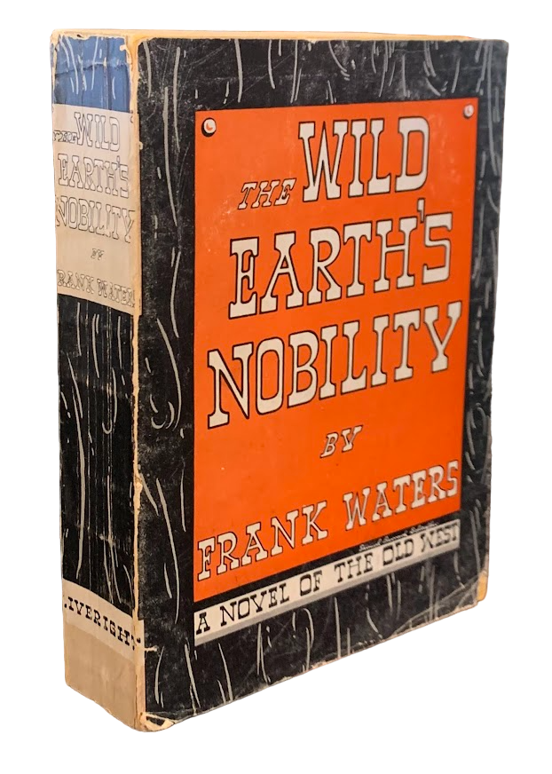 The Wild Earth's Nobility. Frank Waters.