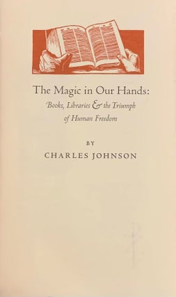 The Magic in our Hands: Books, Libraries & the Triumph of Human Freedom