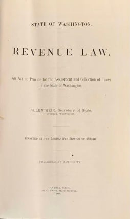 State of Washington. Revenue Law. An Act to Provide for the Assessment and Collection of Taxes in the State of Washington