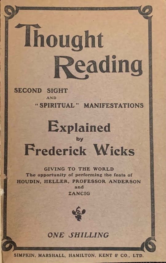 Item #5533 Thought Reading, Second Sight, & "Spiritual" Manifestations Explained: Showing how the Supposed Phenomena are Produced by Natural Means. Magic, Frederick Wicks.