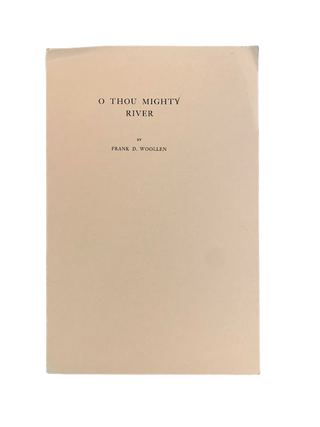Item #5603 O Thou Mighty River. Amateur Press, Frank D. Woollen