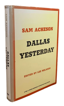 Item #5692 Sam Acheson: Dallas Yesterday. Carl Hertzog, Lee - ed Milazzo