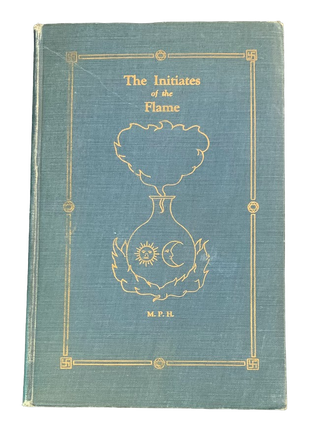 Item #5722 The Initiates of the Flame. Occult, Manly P. Hall