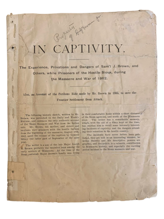 Item #5853 In Captivity. The Experience, Privations and Dangers of Sam'l J. Brown, and Others,...