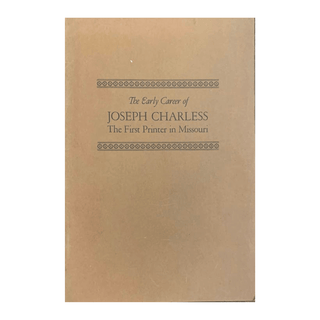 Item #5929 The Early Career of Joseph Charless, The First Printer in Missouri. Douglas C. McMurtrie