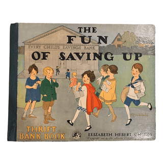 Item #5931 The Fun of Saving Up: Thrift Bank Book. Elizabeth Herbert Childs