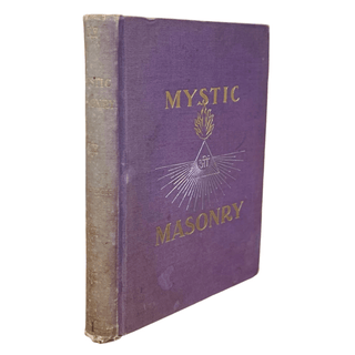 Item #5937 Mystic Masonry or the Symbols of Freemasonry and the Greater Mysteries of Antiquity....