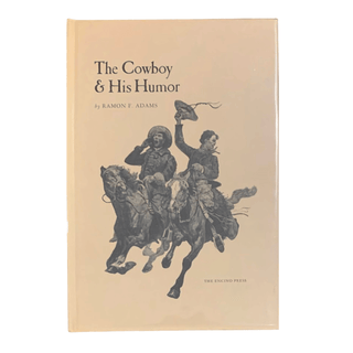 Item #6009 The Cowboy & His Humor. Ramon F. Adams